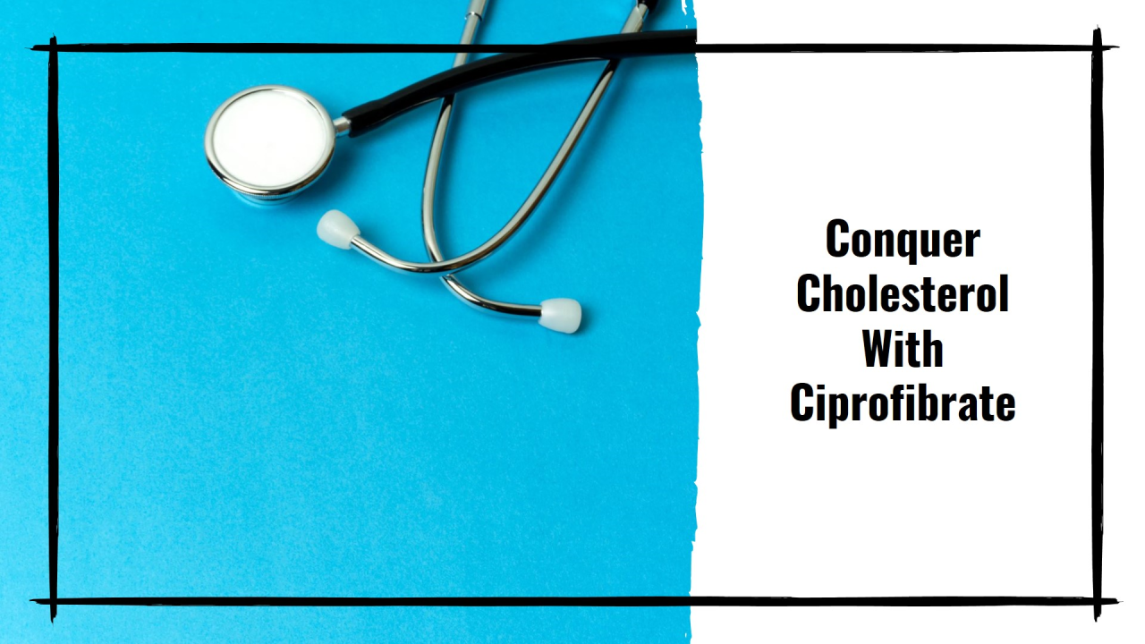 Introducing Ciprofibrate: A Hidden Gem in Cholesterol Management